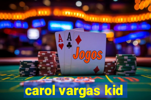 carol vargas kid